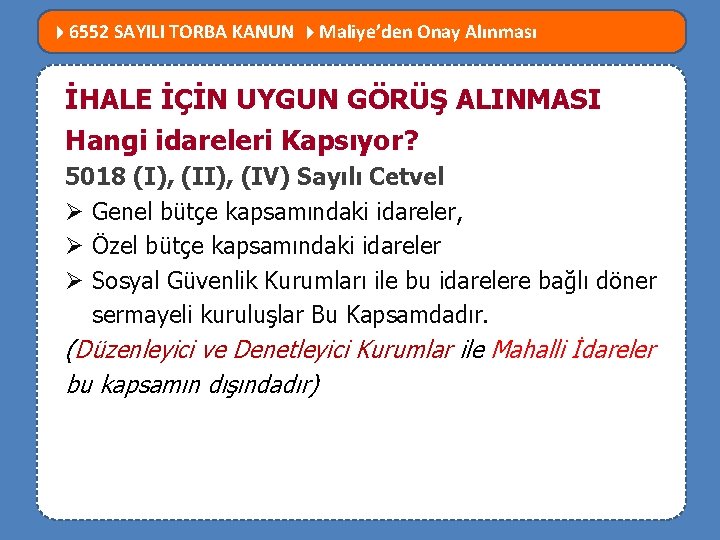  6552 SAYILI TORBA KANUN Maliye’den Onay Alınması MEVZUATTA NELERGÖRÜŞ DEĞİŞTİ? İHALE İÇİN UYGUN