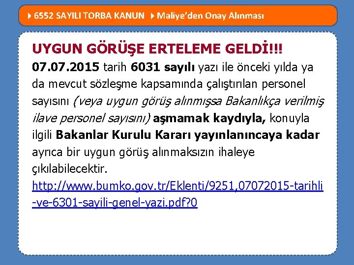  6552 SAYILI TORBA KANUN Maliye’den Onay Alınması MEVZUATTA NELER DEĞİŞTİ? UYGUN GÖRÜŞE ERTELEME