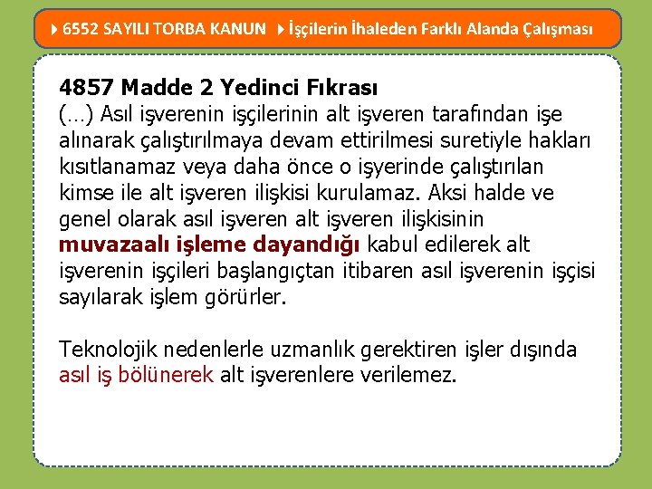  6552 SAYILI TORBA KANUN İşçilerin İhaleden Farklı Alanda Çalışması MEVZUATTA NELER DEĞİŞTİ? 4857