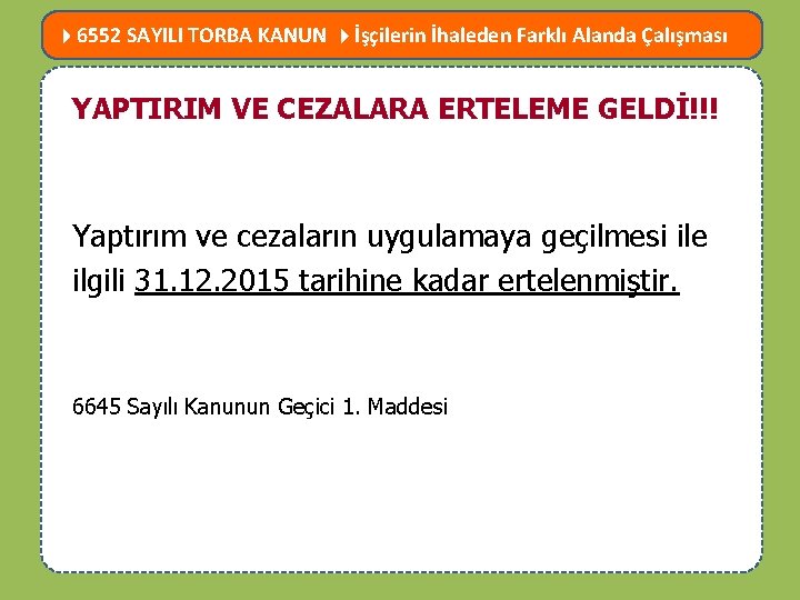  6552 SAYILI TORBA KANUN İşçilerin İhaleden Farklı Alanda Çalışması MEVZUATTA NELER DEĞİŞTİ? YAPTIRIM