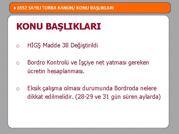  6552 SAYILI TORBA KANUN/ KONU BAŞLIKLARI MEVZUATTA NELER DEĞİŞTİ? KONU BAŞLIKLARI o HİGŞ