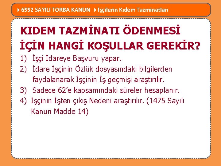  6552 SAYILI TORBA KANUN İşçilerin Kıdem Tazminatları MEVZUATTA NELER DEĞİŞTİ? KIDEM TAZMİNATI ÖDENMESİ