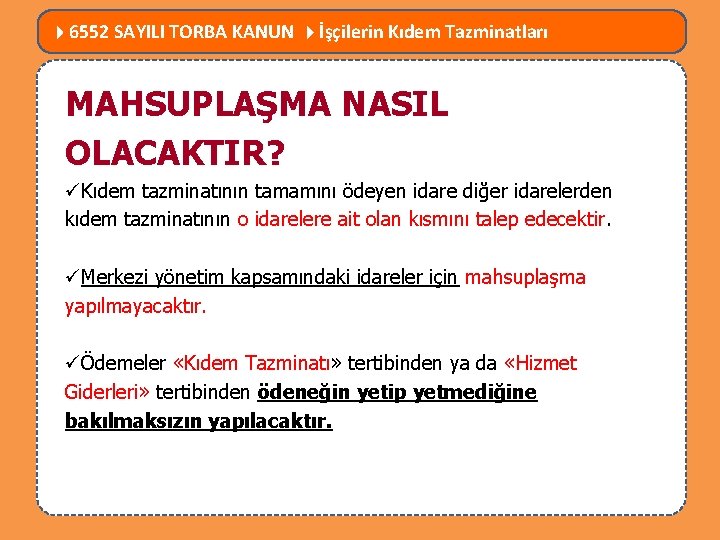  6552 SAYILI TORBA KANUN İşçilerin Kıdem Tazminatları MEVZUATTA NELER DEĞİŞTİ? MAHSUPLAŞMA NASIL OLACAKTIR?