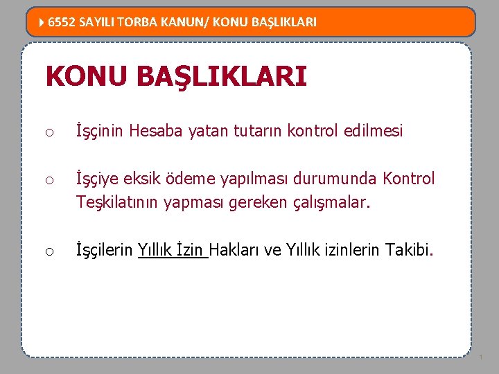  6552 SAYILI TORBA KANUN/ KONU BAŞLIKLARI MEVZUATTA NELER DEĞİŞTİ? KONU BAŞLIKLARI o İşçinin