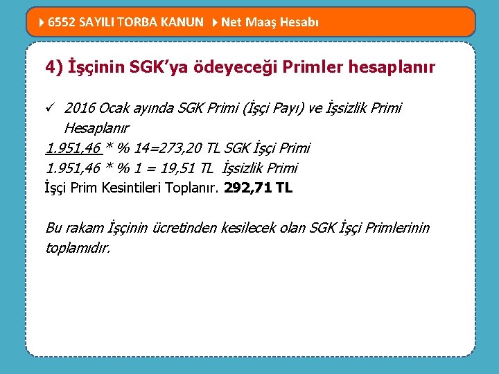  6552 SAYILI TORBA KANUN Net Maaş Hesabı DEĞİŞTİ? 4)MEVZUATTA İşçinin SGK’ya. NELER ödeyeceği