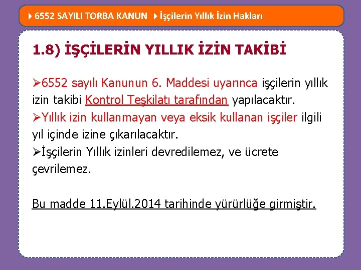  6552 SAYILI TORBA KANUN İşçilerin Yıllık İzin Hakları MEVZUATTA NELER DEĞİŞTİ? 1. 8)