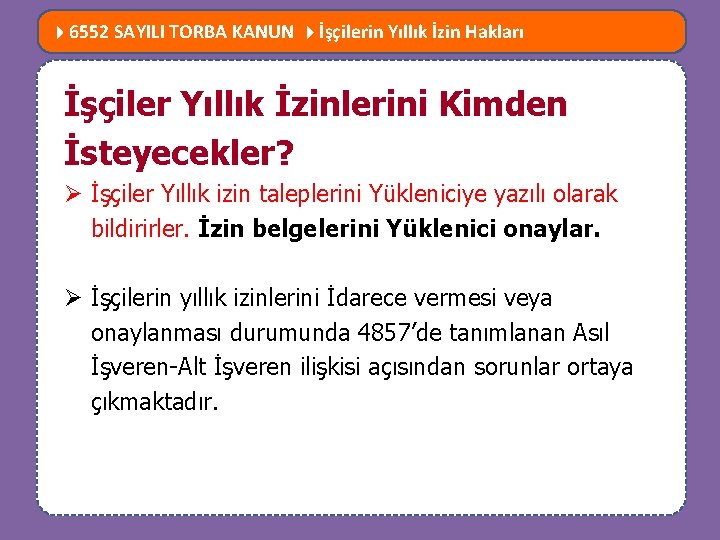  6552 SAYILI TORBA KANUN İşçilerin Yıllık İzin Hakları MEVZUATTA NELER DEĞİŞTİ? İşçiler Yıllık