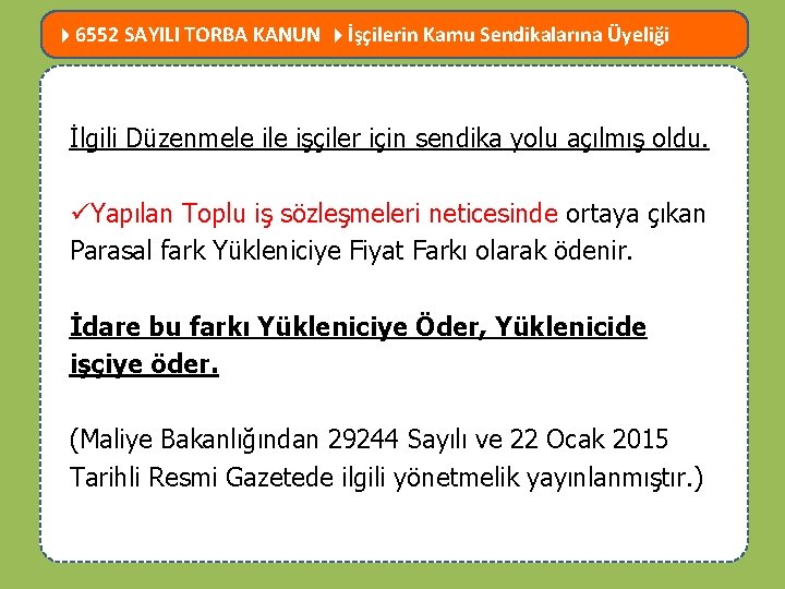  6552 SAYILI TORBA KANUN İşçilerin Kamu Sendikalarına Üyeliği MEVZUATTA NELER DEĞİŞTİ? İlgili Düzenmele