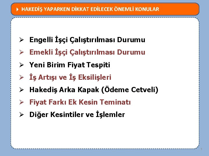  HAKEDİŞ YAPARKEN DİKKAT EDİLECEK ÖNEMLİ KONULAR MEVZUATTA NELER DEĞİŞTİ? Ø Engelli İşçi Çalıştırılması