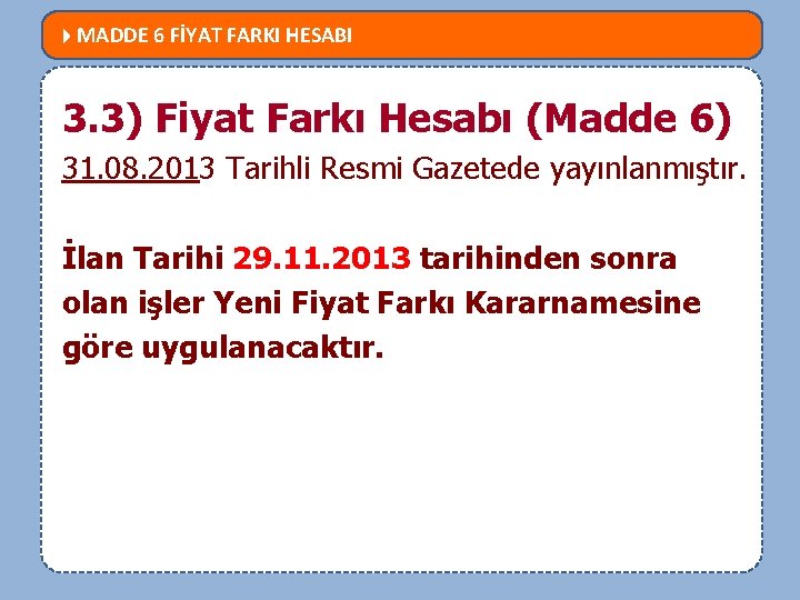  MADDE 6 FİYAT FARKI HESABI MEVZUATTA NELER DEĞİŞTİ? 3. 3) Fiyat Farkı Hesabı