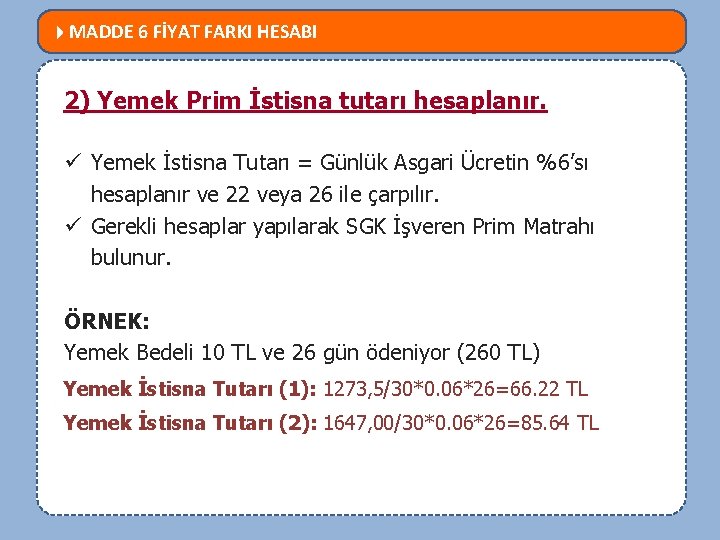  MADDE 6 FİYAT FARKI HESABI NELER DEĞİŞTİ? 2)MEVZUATTA Yemek Prim İstisna tutarı hesaplanır.