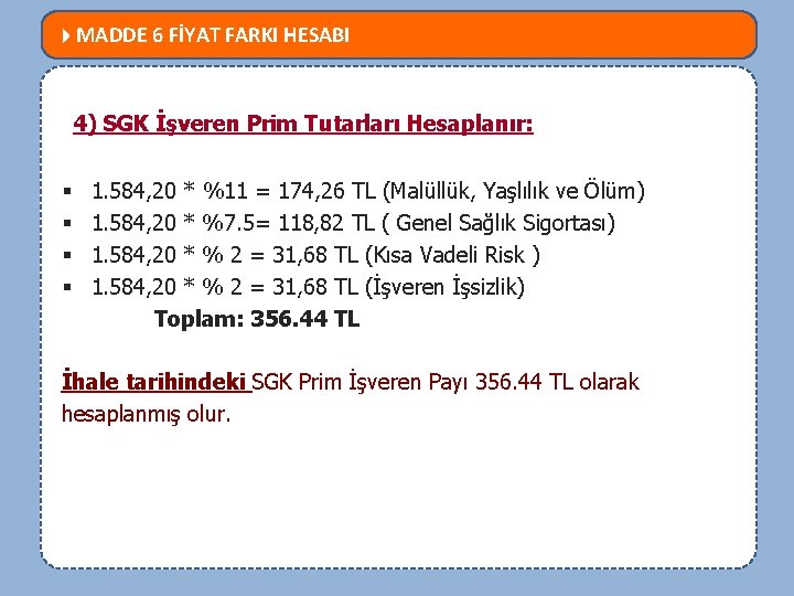  MADDE 6 FİYAT FARKI HESABI MEVZUATTA NELER DEĞİŞTİ? 4) SGK İşveren Prim Tutarları