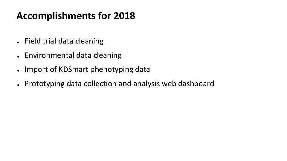 Accomplishments for 2018 ● Field trial data cleaning ● Environmental data cleaning ● Import