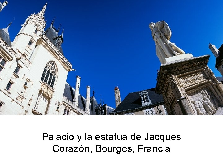 Palacio y la estatua de Jacques Corazón, Bourges, Francia 