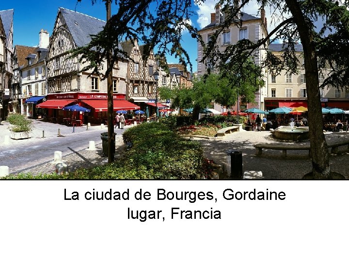 La ciudad de Bourges, Gordaine lugar, Francia 