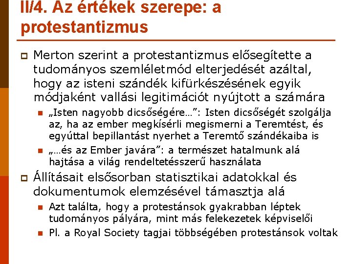 II/4. Az értékek szerepe: a protestantizmus p Merton szerint a protestantizmus elősegítette a tudományos