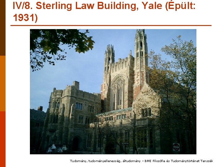 IV/8. Sterling Law Building, Yale (Épült: 1931) Tudomány, tudományellenesség, áltudomány – BME Filozófia és