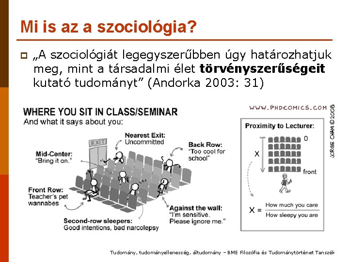 Mi is az a szociológia? p „A szociológiát legegyszerűbben úgy határozhatjuk meg, mint a