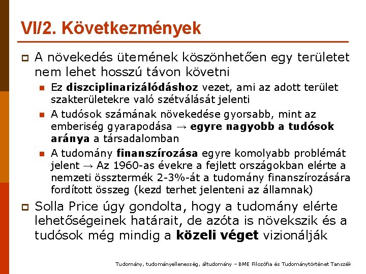 VI/2. Következmények p A növekedés ütemének köszönhetően egy területet nem lehet hosszú távon követni