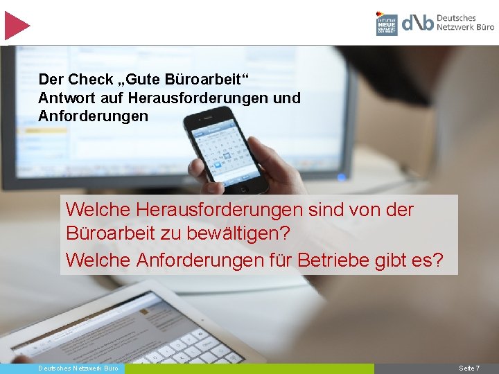 Der Check „Gute Büroarbeit“ Antwort auf Herausforderungen und Anforderungen Welche Herausforderungen sind von der