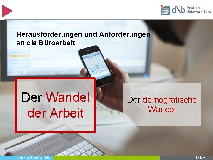 Herausforderungen und Anforderungen an die Büroarbeit Der Wandel der Arbeit Deutsches Netzwerk Büro Der