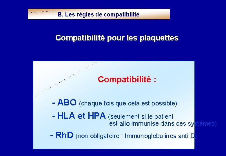 B. Les règles de compatibilité Compatibilité pour les plaquettes Compatibilité : - ABO (chaque