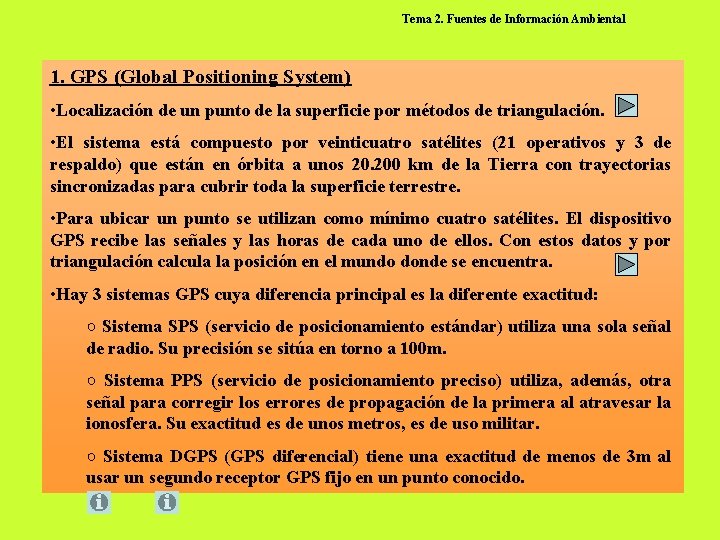 Tema 2. Fuentes de Información Ambiental 1. GPS (Global Positioning System) • Localización de