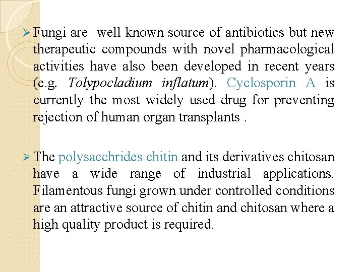 Ø Fungi are well known source of antibiotics but new therapeutic compounds with novel