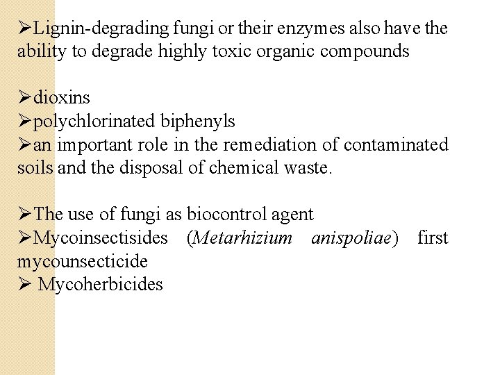 ØLignin-degrading fungi or their enzymes also have the ability to degrade highly toxic organic