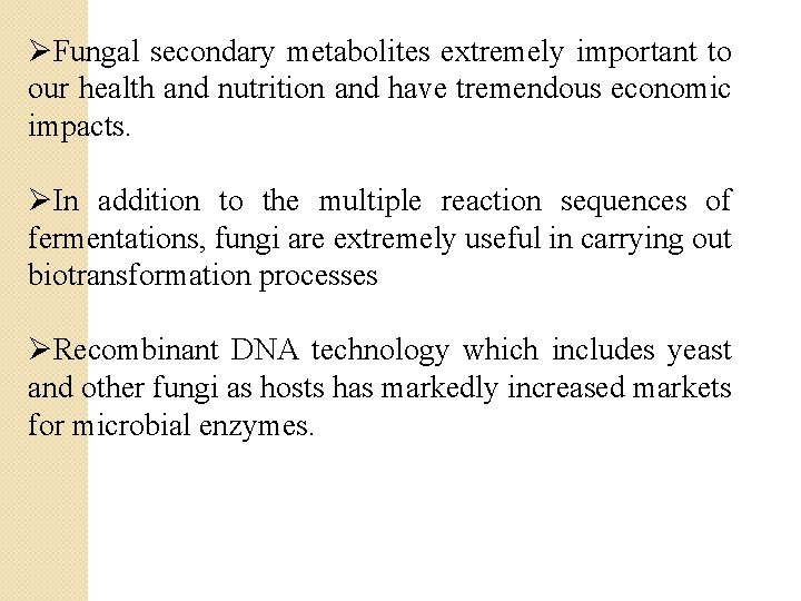 ØFungal secondary metabolites extremely important to our health and nutrition and have tremendous economic