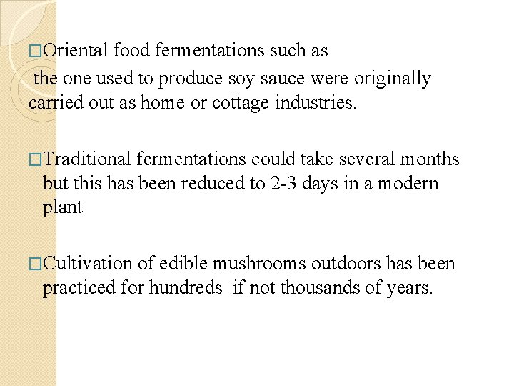 �Oriental food fermentations such as the one used to produce soy sauce were originally