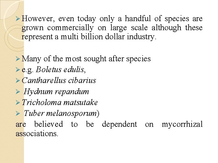 Ø However, even today only a handful of species are grown commercially on large