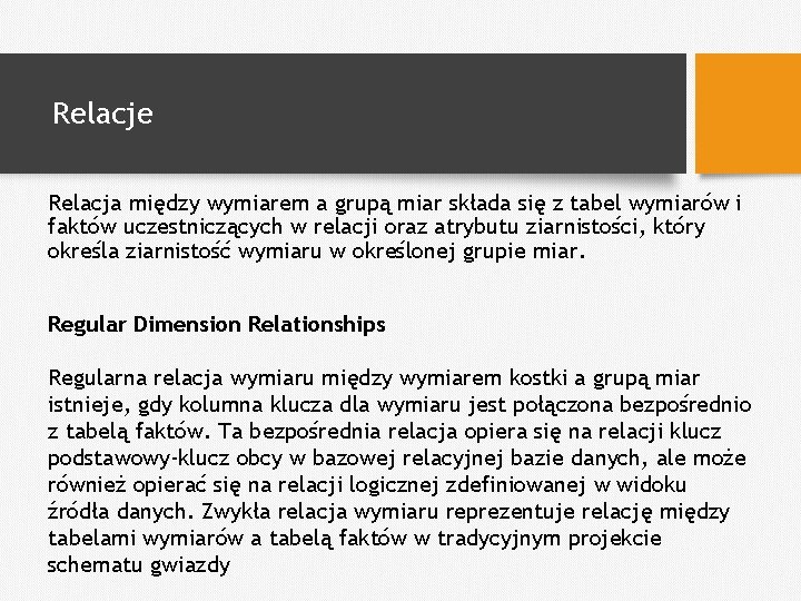 Relacje Relacja między wymiarem a grupą miar składa się z tabel wymiarów i faktów