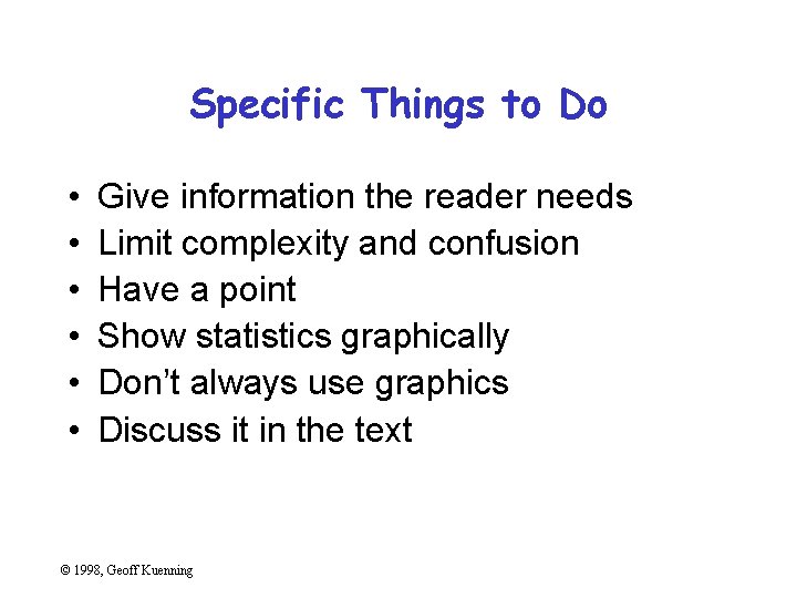 Specific Things to Do • • • Give information the reader needs Limit complexity