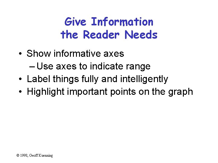 Give Information the Reader Needs • Show informative axes – Use axes to indicate