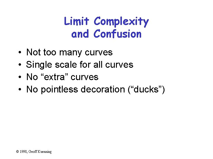 Limit Complexity and Confusion • • Not too many curves Single scale for all