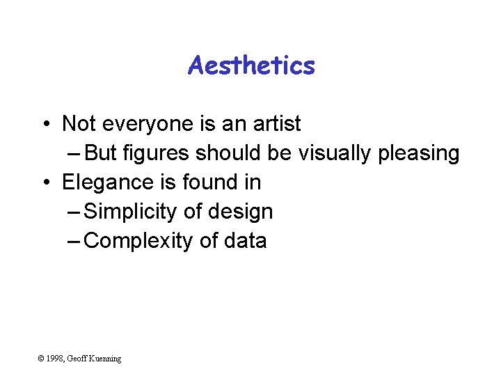 Aesthetics • Not everyone is an artist – But figures should be visually pleasing