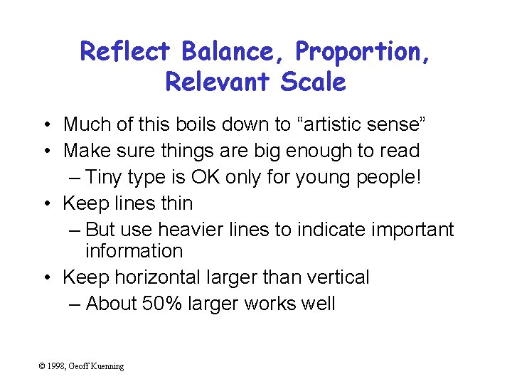 Reflect Balance, Proportion, Relevant Scale • Much of this boils down to “artistic sense”