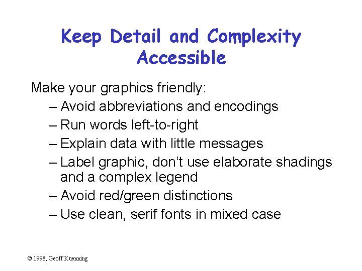 Keep Detail and Complexity Accessible Make your graphics friendly: – Avoid abbreviations and encodings