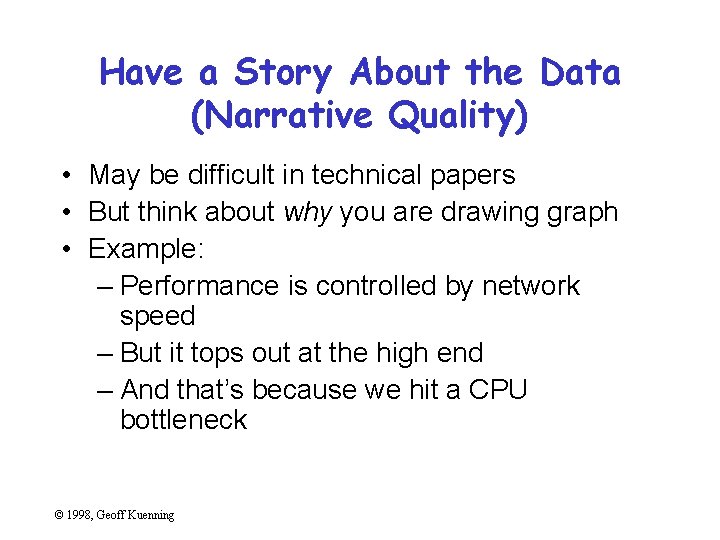 Have a Story About the Data (Narrative Quality) • May be difficult in technical