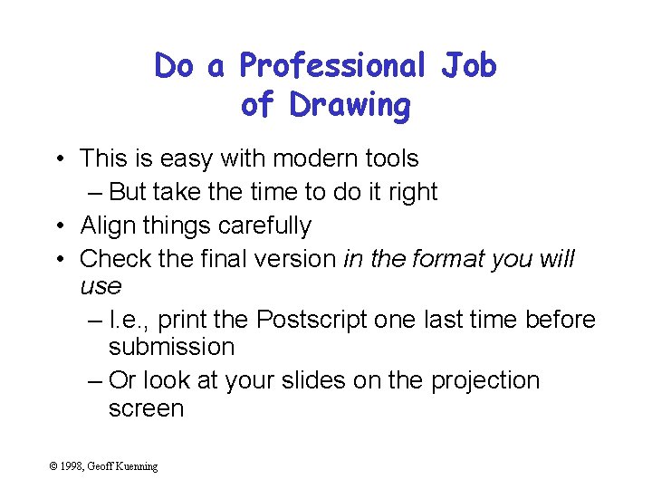Do a Professional Job of Drawing • This is easy with modern tools –