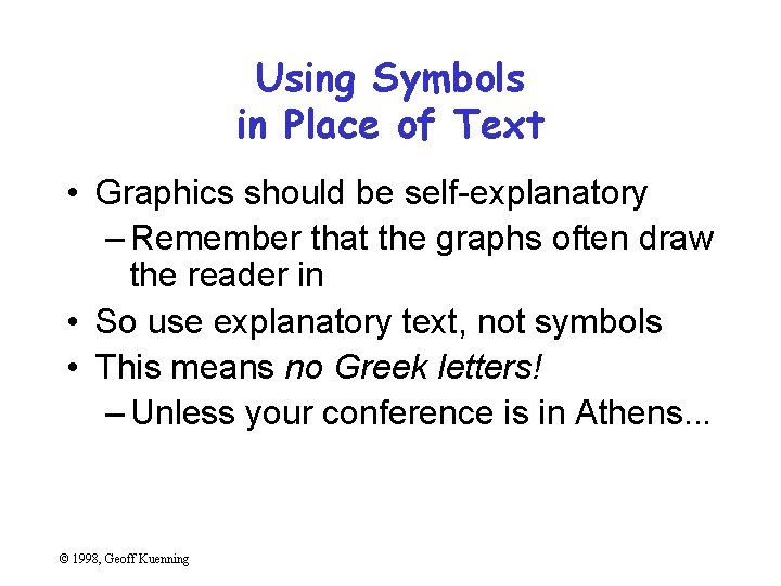 Using Symbols in Place of Text • Graphics should be self-explanatory – Remember that
