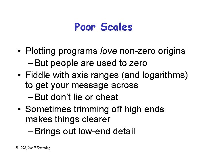 Poor Scales • Plotting programs love non-zero origins – But people are used to