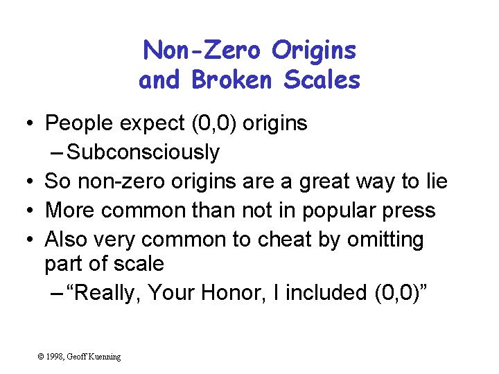 Non-Zero Origins and Broken Scales • People expect (0, 0) origins – Subconsciously •