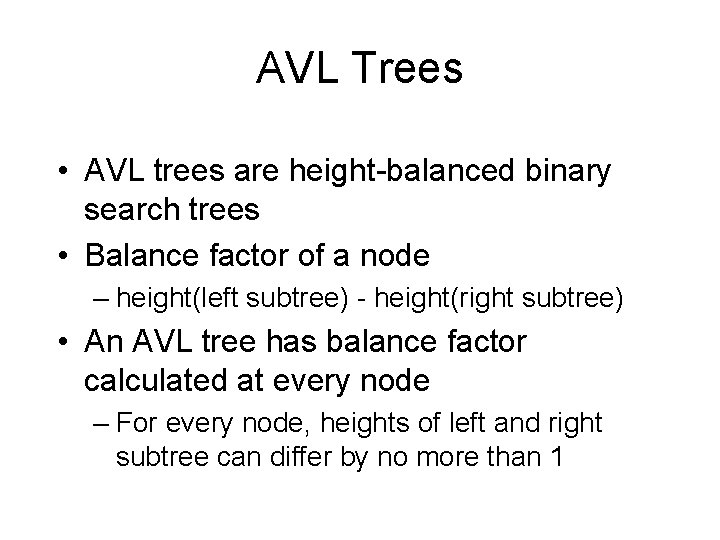 AVL Trees • AVL trees are height-balanced binary search trees • Balance factor of