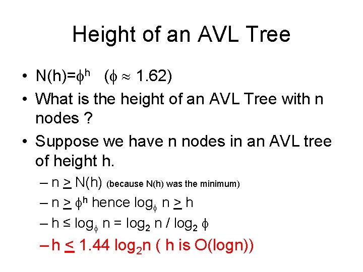 Height of an AVL Tree • N(h)= h ( 1. 62) • What is