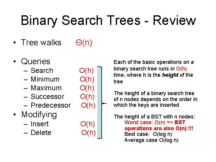 Binary Search Trees - Review • Tree walks Θ(n) • Queries – – –