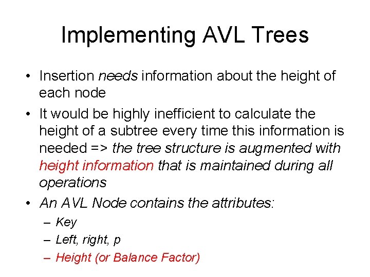 Implementing AVL Trees • Insertion needs information about the height of each node •