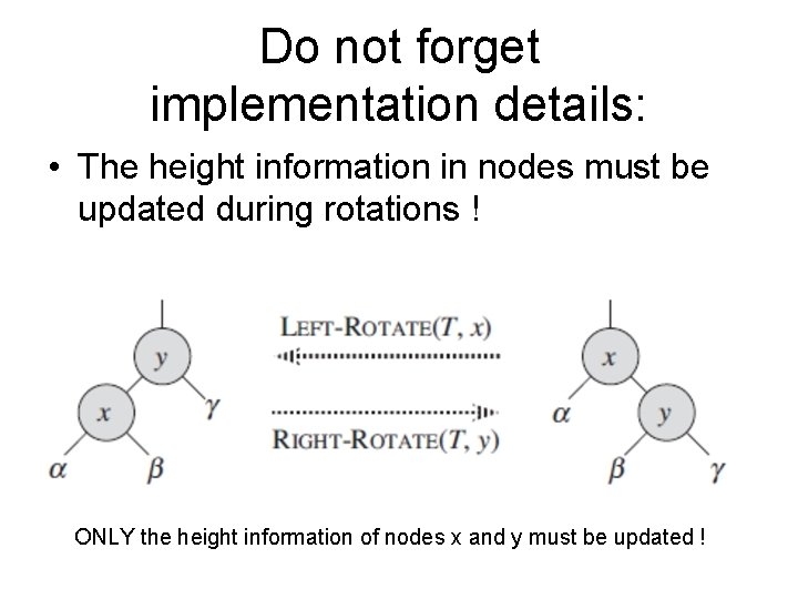 Do not forget implementation details: • The height information in nodes must be updated