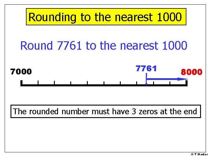 Rounding to the nearest 1000 Round 7761 to the nearest 1000 7761 8000 The